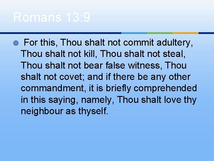 Romans 13: 9 ¥ For this, Thou shalt not commit adultery, Thou shalt not