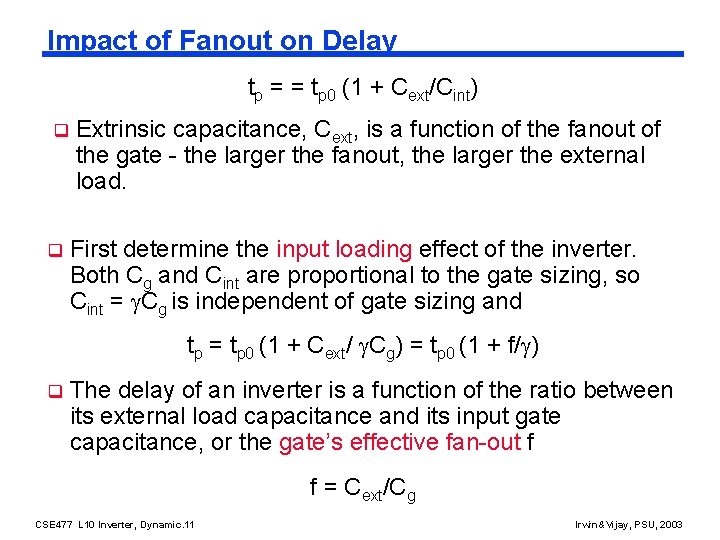 Impact of Fanout on Delay tp = = tp 0 (1 + Cext/Cint) q