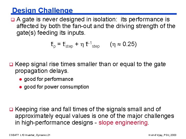 Design Challenge q A gate is never designed in isolation: its performance is affected