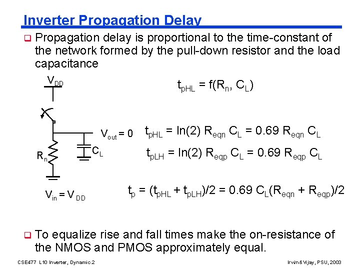 Inverter Propagation Delay q Propagation delay is proportional to the time-constant of the network