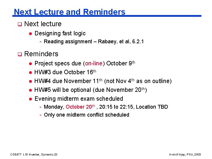 Next Lecture and Reminders q Next lecture l Designing fast logic - Reading assignment