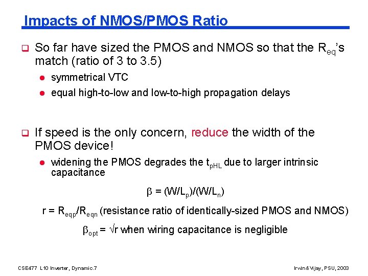 Impacts of NMOS/PMOS Ratio q So far have sized the PMOS and NMOS so