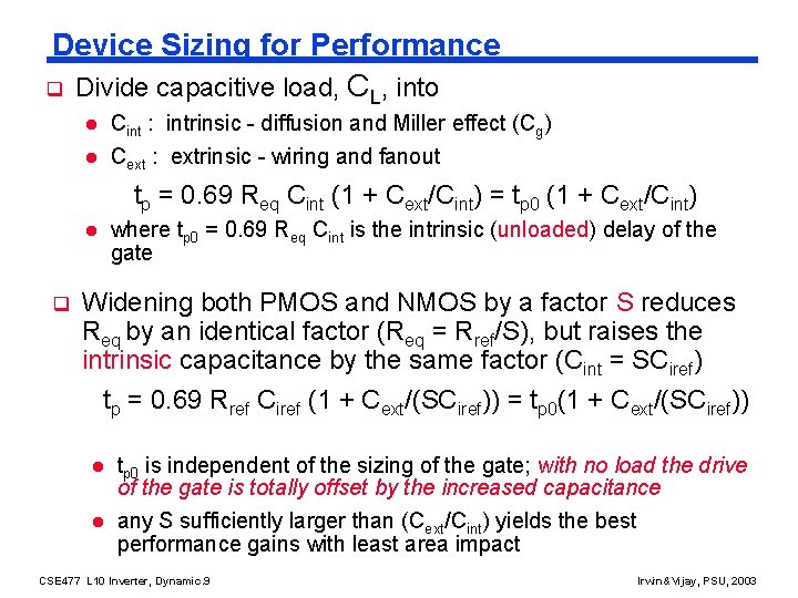 Device Sizing for Performance q Divide capacitive load, CL, into Cint : intrinsic -