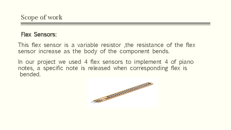 Scope of work Flex Sensors: This flex sensor is a variable resistor , the