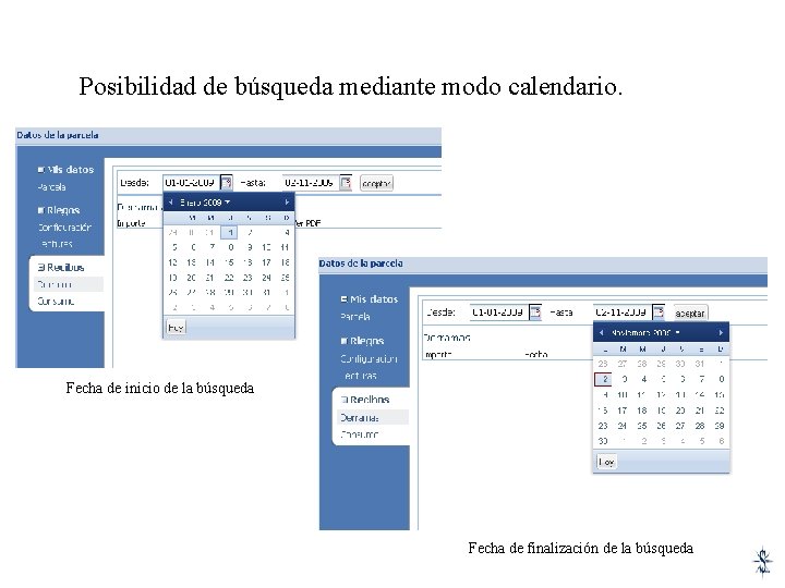 Posibilidad de búsqueda mediante modo calendario. Fecha de inicio de la búsqueda Fecha de