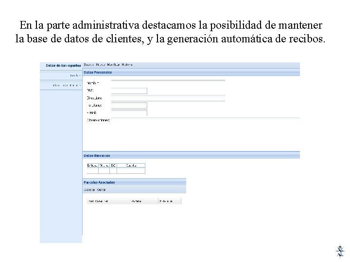 En la parte administrativa destacamos la posibilidad de mantener la base de datos de En la parte administrativa destacamos la posibilidad de mantener la base de datos de