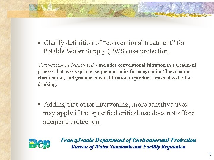  • Clarify definition of “conventional treatment” for Potable Water Supply (PWS) use protection.
