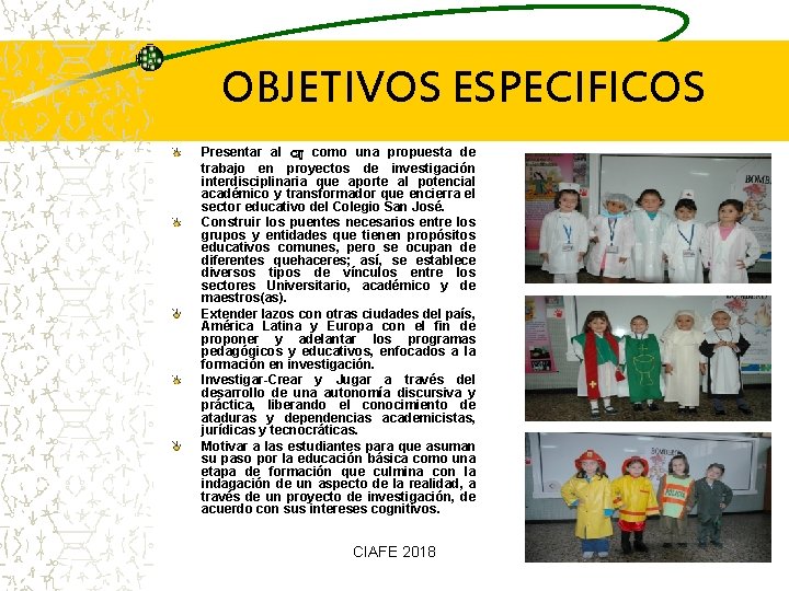 OBJETIVOS ESPECIFICOS Presentar al CIJ como una propuesta de trabajo en proyectos de investigación