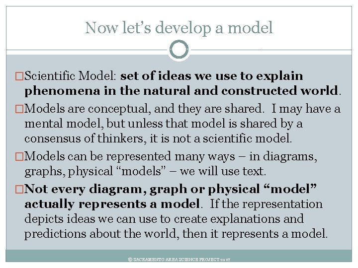 Now let’s develop a model �Scientific Model: set of ideas we use to explain