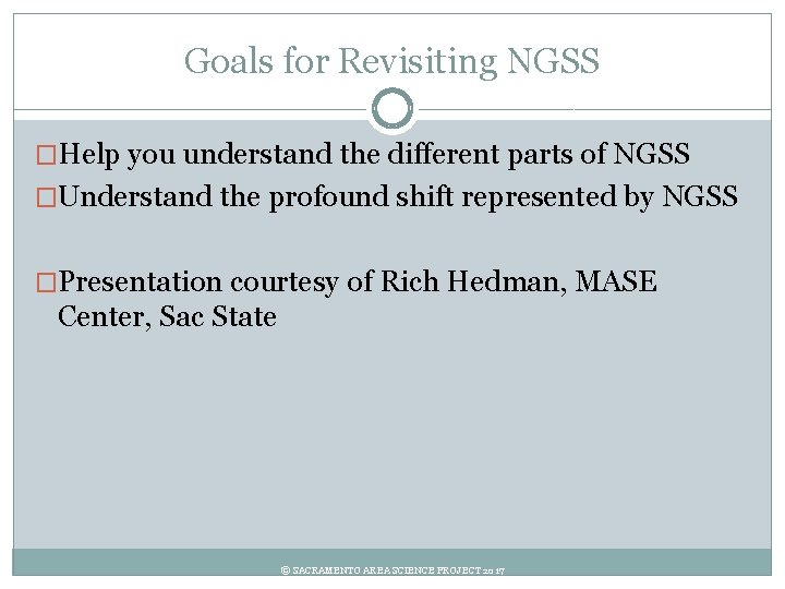 Goals for Revisiting NGSS �Help you understand the different parts of NGSS �Understand the