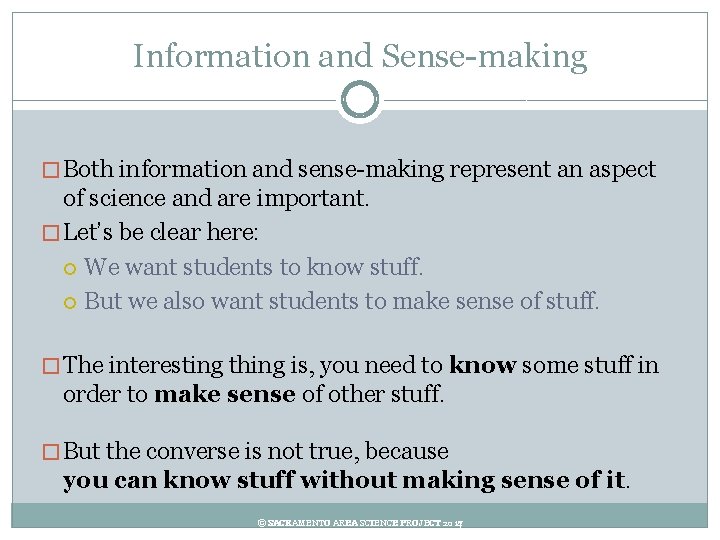 Information and Sense-making � Both information and sense-making represent an aspect of science and