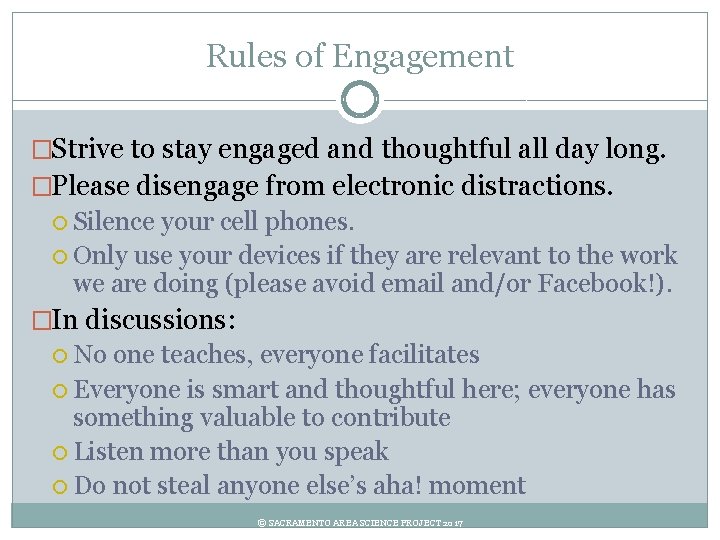Rules of Engagement �Strive to stay engaged and thoughtful all day long. �Please disengage