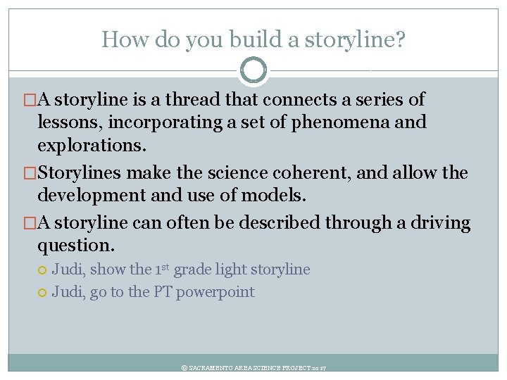 How do you build a storyline? �A storyline is a thread that connects a