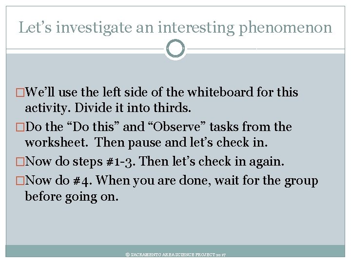 Let’s investigate an interesting phenomenon �We’ll use the left side of the whiteboard for