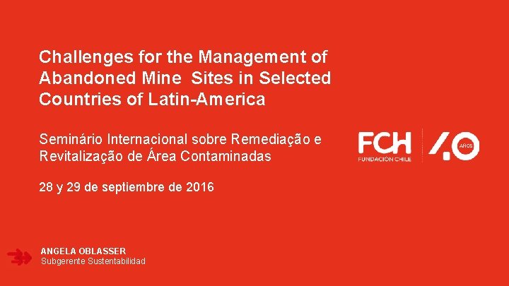 Challenges for the Management of Abandoned Mine Sites in Selected Countries of Latin-America Seminário