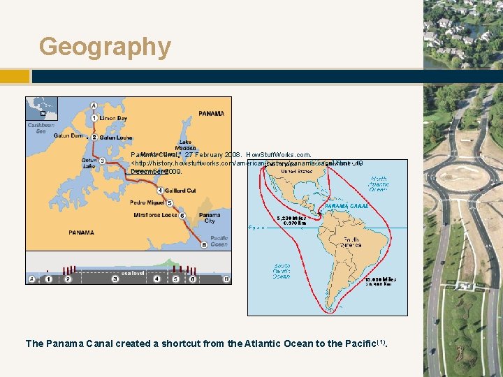 Geography Panama Canal. " 27 February 2008. How. Stuff. Works. com. <http: //history. howstuffworks.
