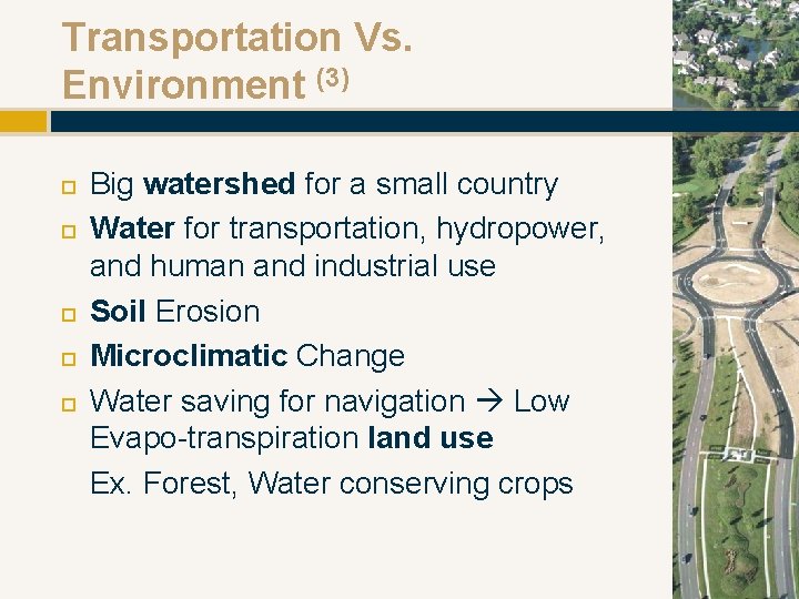 Transportation Vs. Environment (3) Big watershed for a small country Water for transportation, hydropower,