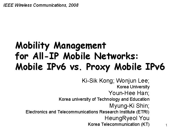 IEEE Wireless Communications, 2008 Mobility Management for All-IP Mobile Networks: Mobile IPv 6 vs.