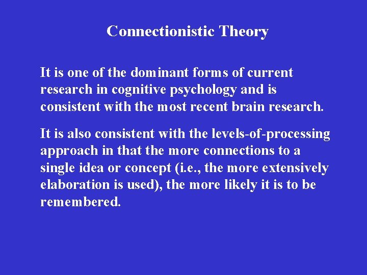 Connectionistic Theory It is one of the dominant forms of current research in cognitive