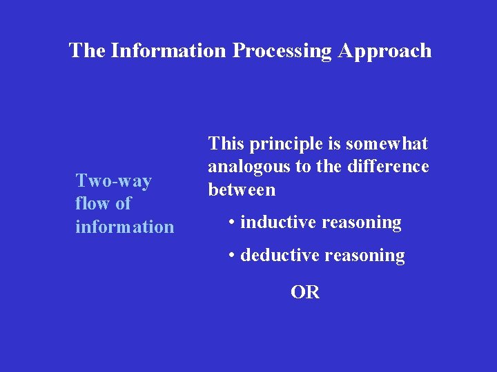 The Information Processing Approach Two-way flow of information This principle is somewhat analogous to