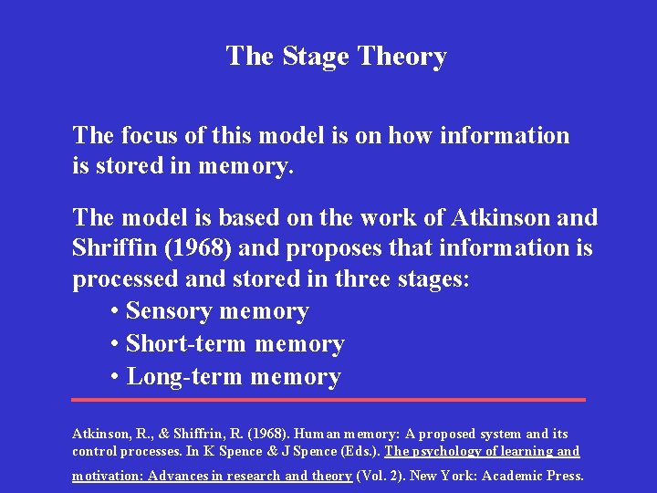 The Stage Theory The focus of this model is on how information is stored