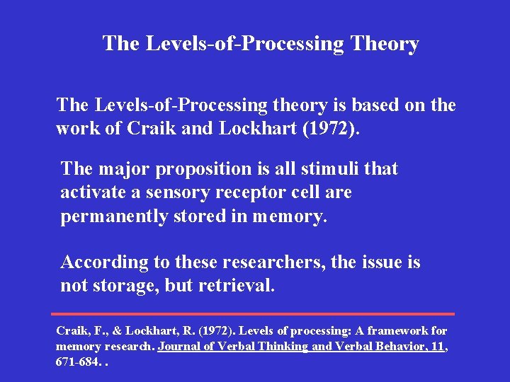 The Levels-of-Processing Theory The Levels-of-Processing theory is based on the work of Craik and