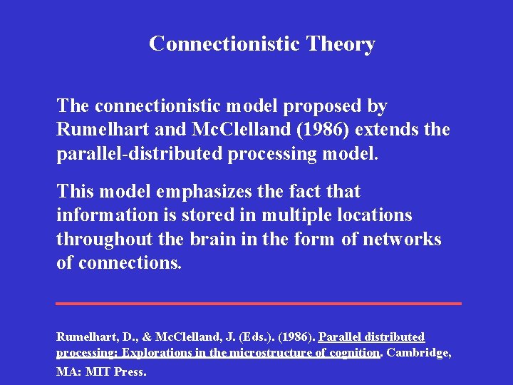 Connectionistic Theory The connectionistic model proposed by Rumelhart and Mc. Clelland (1986) extends the