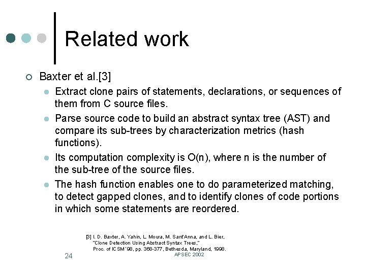 Related work ¢ Baxter et al. [3] l l Extract clone pairs of statements,