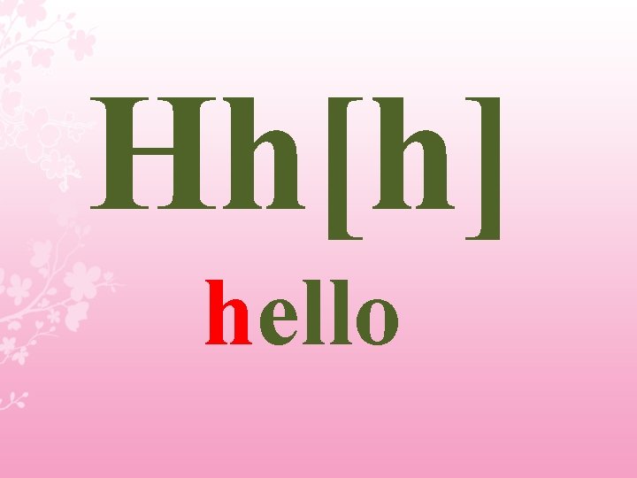 Hh[h] hello 