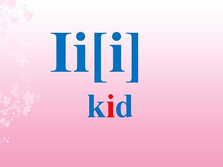 Ii[i] kid 