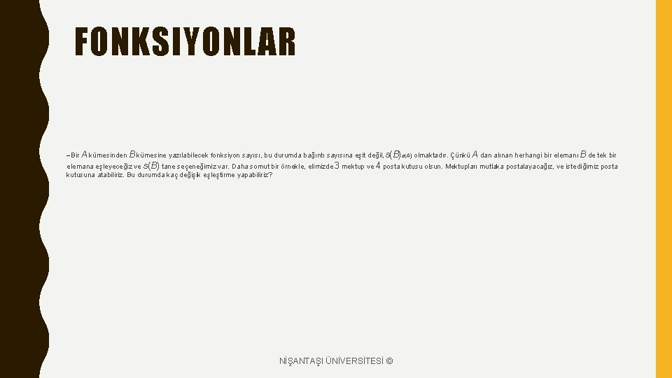 FONKSIYONLAR –Bir A kümesinden B kümesine yazılabilecek fonksiyon sayısı, bu durumda bağıntı sayısına eşit