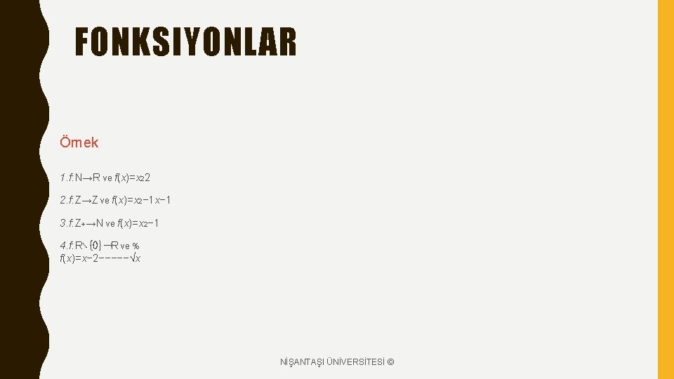 FONKSIYONLAR Örnek 1. f: N→R ve f(x)=x 22 2. f: Z→Z ve f(x)=x 2−