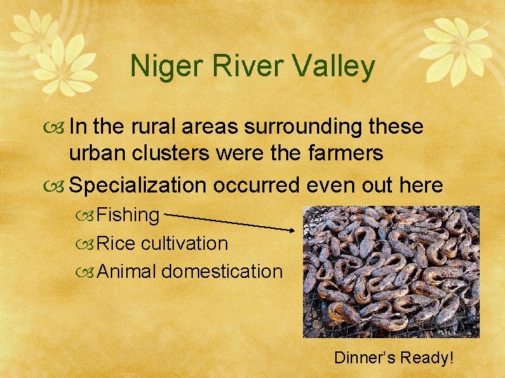 Niger River Valley In the rural areas surrounding these urban clusters were the farmers