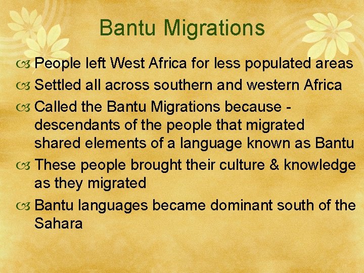 Bantu Migrations People left West Africa for less populated areas Settled all across southern