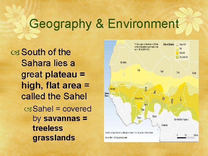 Geography & Environment South of the Sahara lies a great plateau = high, flat