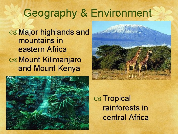 Geography & Environment Major highlands and mountains in eastern Africa Mount Kilimanjaro and Mount