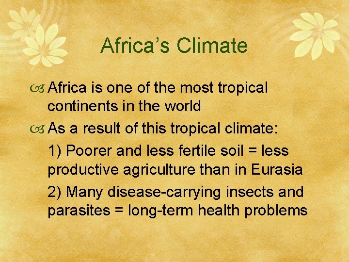 Africa’s Climate Africa is one of the most tropical continents in the world As