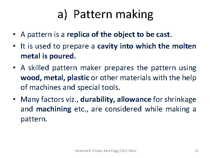 a) Pattern making • A pattern is a replica of the object to be