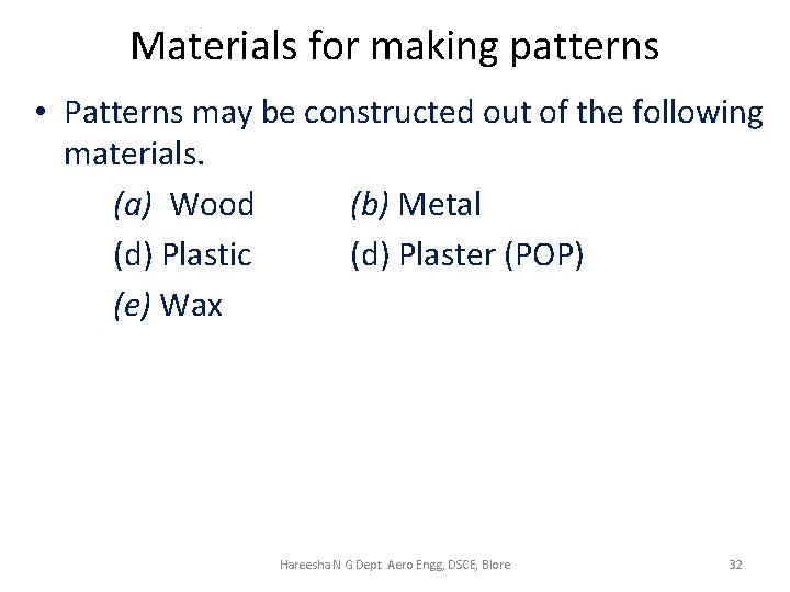 Materials for making patterns • Patterns may be constructed out of the following materials.