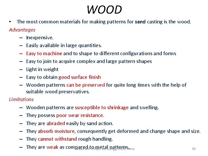 WOOD • The most common materials for making patterns for sand casting is the