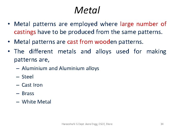 Metal • Metal patterns are employed where large number of castings have to be