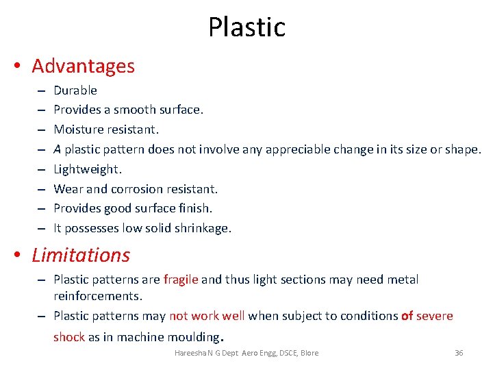 Plastic • Advantages – – – – Durable Provides a smooth surface. Moisture resistant.