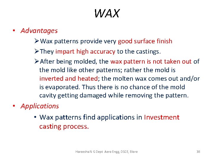 WAX • Advantages ØWax patterns provide very good surface finish ØThey impart high accuracy