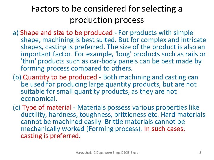 Factors to be considered for selecting a production process a) Shape and size to