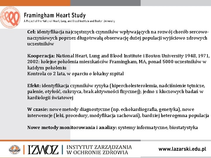 Cel: identyfikacja najczęstszych czynników wpływających na rozwój chorób sercowonaczyniowych poprzez długotrwałą obserwację dużej populacji