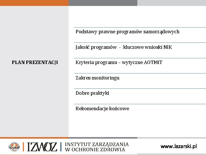Podstawy prawne programów samorządowych Jakość programów - kluczowe wnioski NIK PLAN PREZENTACJI Kryteria programu