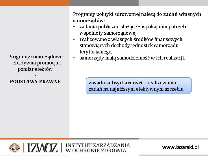 Programy samorządowe - efektywna promocja i pomiar efektów PODSTAWY PRAWNE Programy polityki zdrowotnej należą