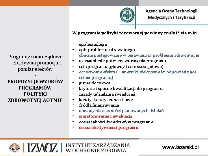 W programie polityki zdrowotnej powinny znaleść się m. in. : Programy samorządowe - efektywna