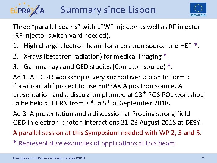 Summary since Lisbon Horizon 2020 Three “parallel beams” with LPWF injector as well as