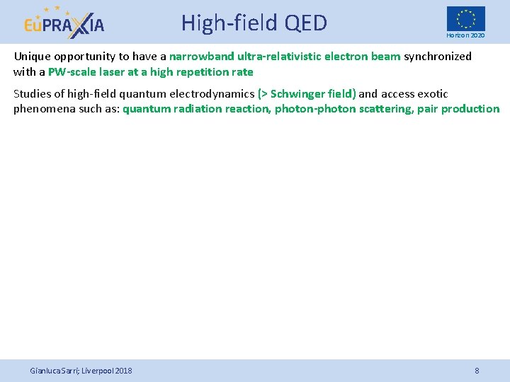 High-field QED Horizon 2020 Unique opportunity to have a narrowband ultra-relativistic electron beam synchronized